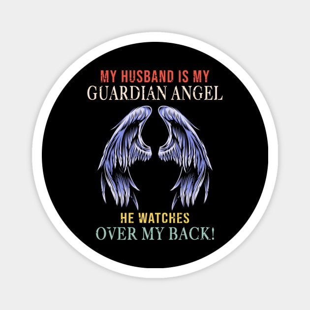 My Husband Is My Guardian Angel He Watches Over My Back Magnet by Minkdick MT